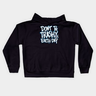 Don't Be Trashy Earth Day Kids Hoodie